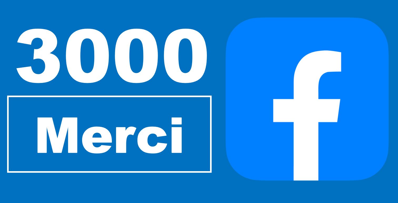 Facebook 3000 suiveurs merci